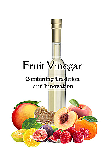 Fruit Vinegar: Combining Tradition and Innovation